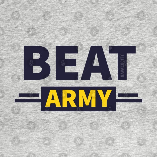 Go Navy Beat Army by Navalocity GoldBL003B3 by Navalocity